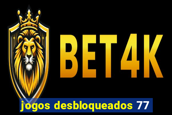 jogos desbloqueados 77